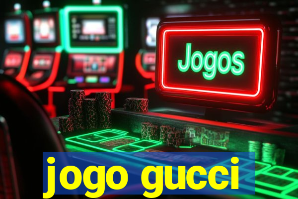 jogo gucci